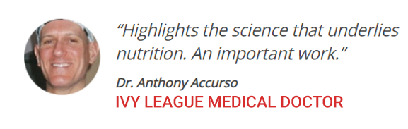Highlights the science that underlies nutrition. An important work. ~ Dr. Anthony Accurso IVY LEAGUE MEDICAL DOCTOR
