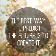 An image of a sign that reads the best way to predict the future is to create it.