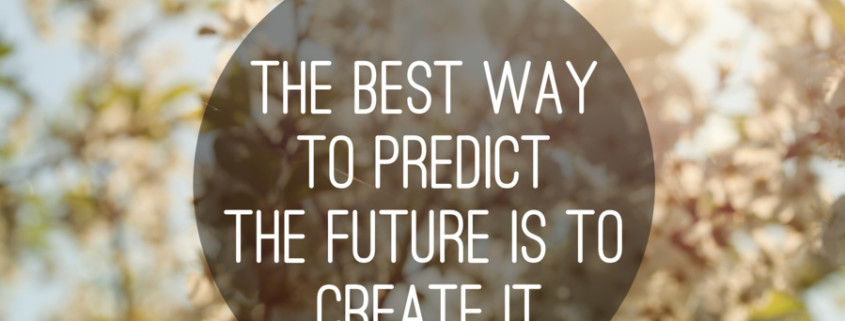 An image of a sign that reads the best way to predict the future is to create it.